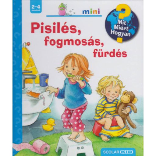 Pisilés, fogmosás, fürdés - Mit? Miért? Hogyan? Mini - Frauke Nahgrgang