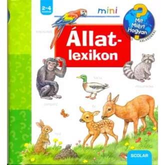 Állatlexikon /Mit? Miért? Hogyan? /Scolar mini (Anne Möller)