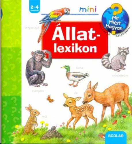 Állatlexikon /Mit? Miért? Hogyan? /Scolar mini (Anne Möller)