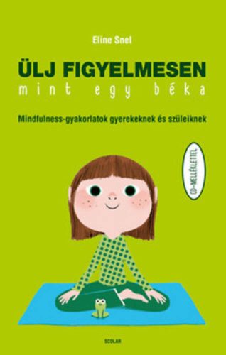 Ülj figyelmesen, mint egy béka - Mindfulness-gyakorlatok gyerekeknek és szüleiknek cd-melléklet