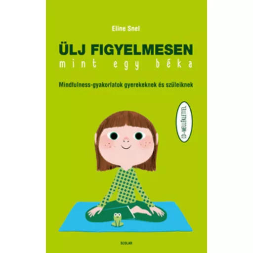 Ülj figyelmesen, mint egy béka - Mindfulness-gyakorlatok gyerekeknek és szüleiknek cd-melléklet