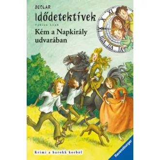 Idődetektívek 19. /Kém a napkirály udvarában (Fabian Lenk)