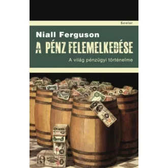   A pénz felemelkedése - A világ pénzügyi történelme (3. kiadás) (Niall Ferguson)