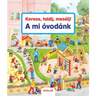 Keress, találj, mesélj! - A mi óvodánk(Susanne Gernhauser)