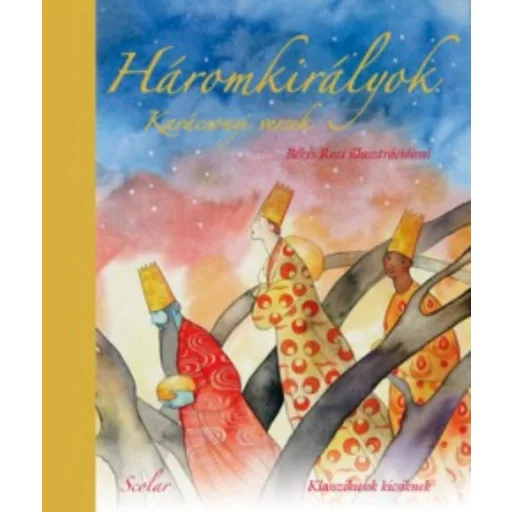 Háromkirályok - Karácsonyi versek (Ady Endre - József Attila - Kosztolányi Dezső)