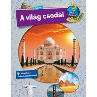 A világ csodái /Mit? Miért? Hogyan? - Profi tudás 4. (Sabine Lipan)