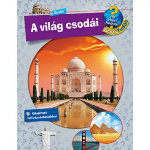 A világ csodái /Mit? Miért? Hogyan? - Profi tudás 4. (Sabine Lipan)