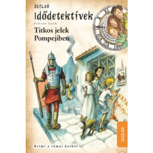 Idődetektívek 22. /Titkos jelek pompejiben (Fabian Lenk)
