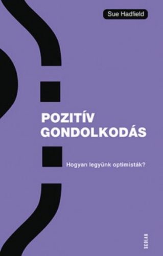 Pozitiv gondolkodás - Hogyan legyünk optimisták? (Sue Hadfield)