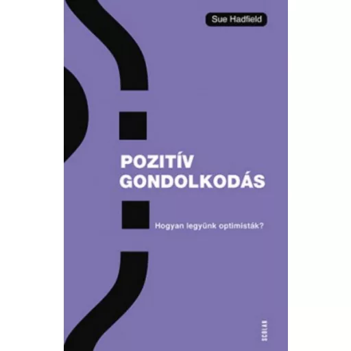 Pozitiv gondolkodás - Hogyan legyünk optimisták? (Sue Hadfield)