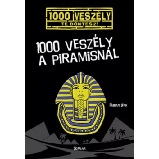 1000 veszély a piramisnál /1000 veszély - Te döntesz! (Fabian Lenk)
