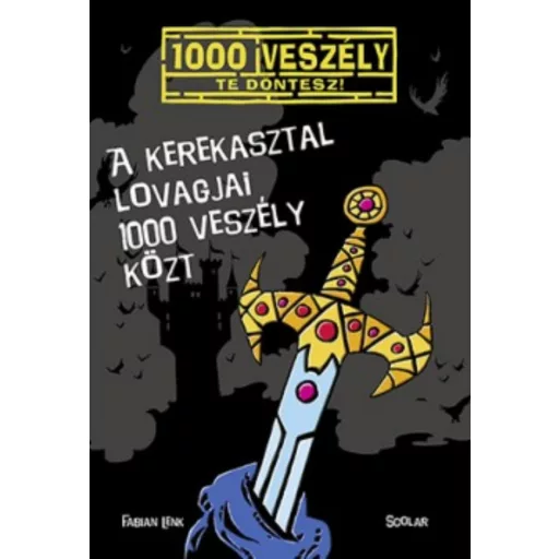 A kerekasztal lovagjai 1000 veszély közt /1000 veszély - Te döntesz! (Fabian Lenk)