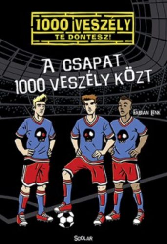 A csapat 1000 veszély közt /1000 veszély - Te döntesz! (Fabian Lenk)