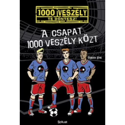 A csapat 1000 veszély közt /1000 veszély - Te döntesz! (Fabian Lenk)