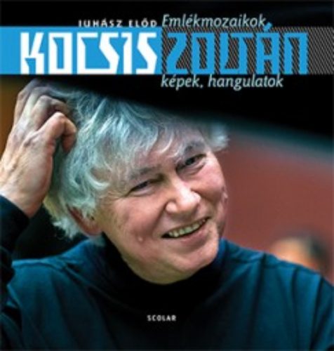 Kocsis zoltán /Emlékmozaikok - képek, hangulatok (Juhász Előd)