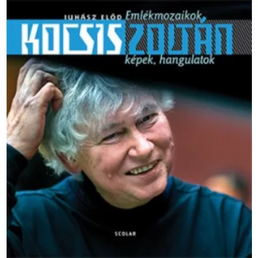 Kocsis zoltán /Emlékmozaikok - képek, hangulatok (Juhász Előd)