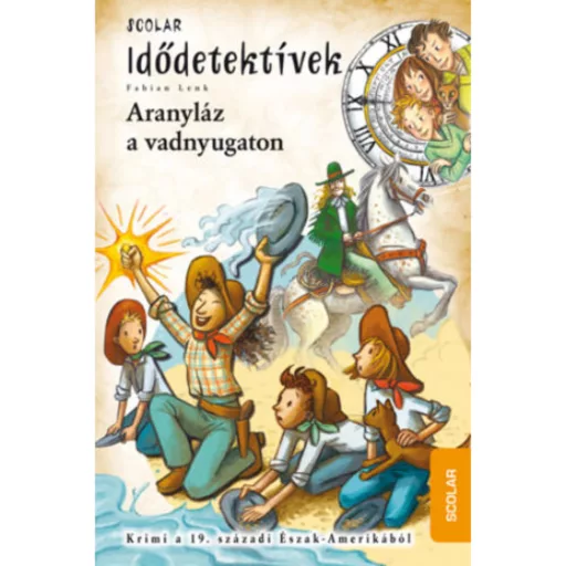 Idődetektívek 24. /Aranyláz a vadnyugaton (Fabian Lenk)