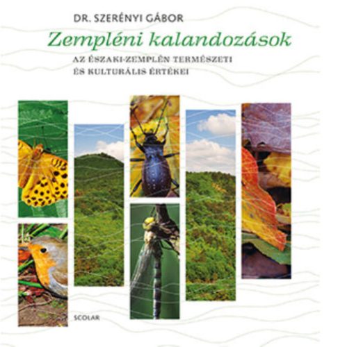 Zempléni kalandozások /Az Északi-Zemplén természeti és kulturális értékei (Dr. Szerényi Gábor)