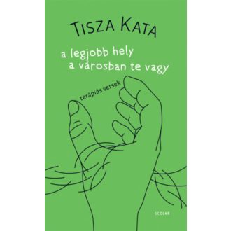 a legjobb hely a városban te vagy (Tisza Kata)