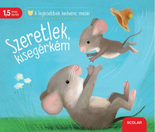 Szeretlek, kisegérkém /A legkisebbek kedvenc meséi (Katja Reider)