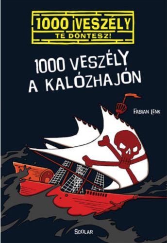 1000 veszély a kalózhajón /1000 veszély - Te döntesz! 5. (Fabian Lenk)