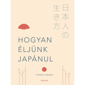 Hogyan éljünk japánul (Yutaka Yazawa)