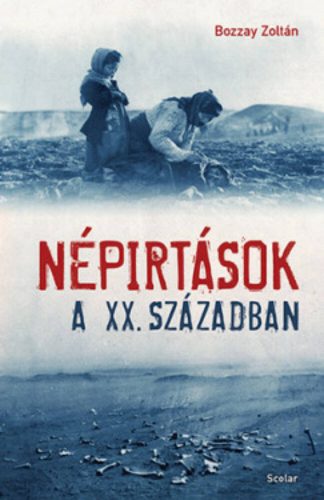 Népirtások a XX. században (Bozzay Zoltán)