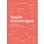 Vegán finomságok - 40 desszert nem csak profiknak (Moravszki Kata)