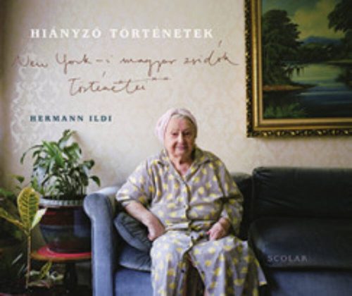 Hiányzó történetek - New York-i magyar zsidók történetei (Hermann Ildikó)