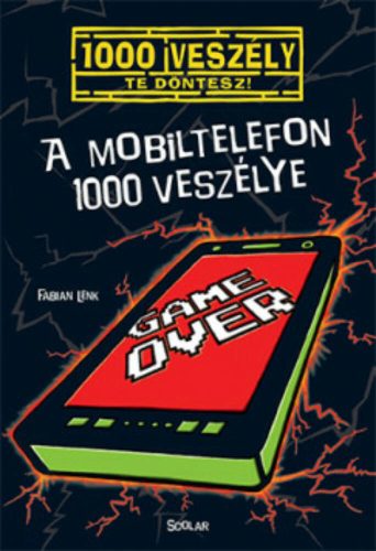 A mobiltelefon 1000 veszélye /100 veszély - Te döntesz! 7. (Fabian Lenk)