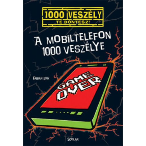 A mobiltelefon 1000 veszélye /100 veszély - Te döntesz! 7. (Fabian Lenk)