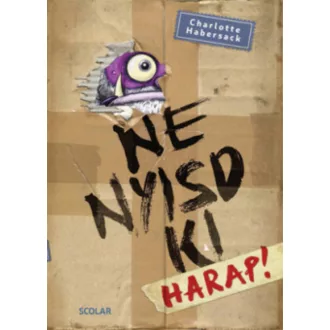 Ne nyisd ki - Harap! (Charlotte Habersack)