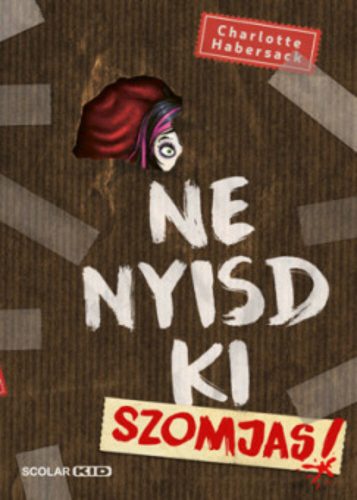 Ne nyisd ki! - Szomjas! (Charlotte Habersack)