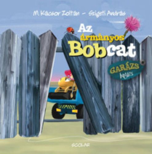 Az ármányos bobcat - Garázs Bagázs 3. (2. kiadás) (M. Kácsor Zoltán)