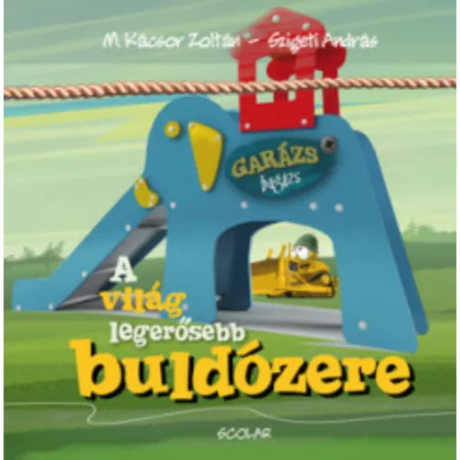 A világ legerősebb buldózere - Garázs Bagázs 5. (2. kiadás) (M. Kácsor Zoltán)