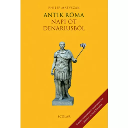 Antik Róma napi öt denariusból (2. kiadás) (Philip Matyszak)