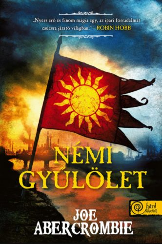 Az őrület kora 1. - Némi gyűlölet - Joe Abercrombie