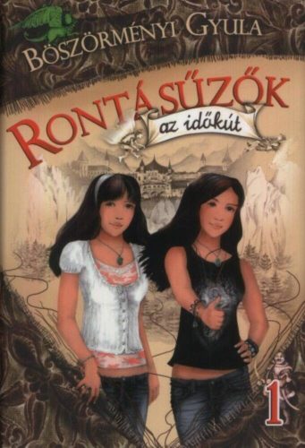 Rontásűzők 1. /Az időkút (Böszörményi Gyula)