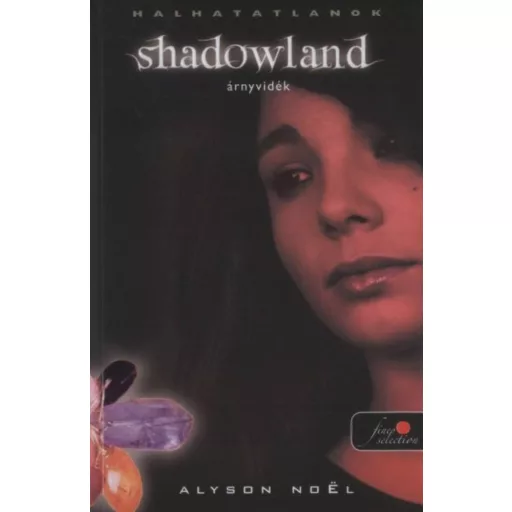 Shadowland - Árnyvidék /Puha (Alyson Noel)