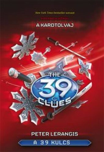 The 39 Clues - A 39 kulcs 03. /A kardtolvaj (Peter Lerangis)