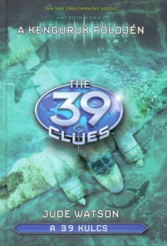 The 39 Clues - A 39 kulcs 06. /A kenguruk földjén (Jude Watson)