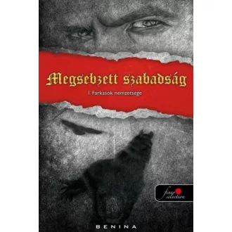 Farkasok nemzetsége 1. /Megsebzett szabadság (Benina)