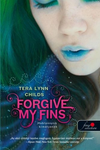 Forgive My Fins - Hableányok kíméljenek - Tera Lynn Childs