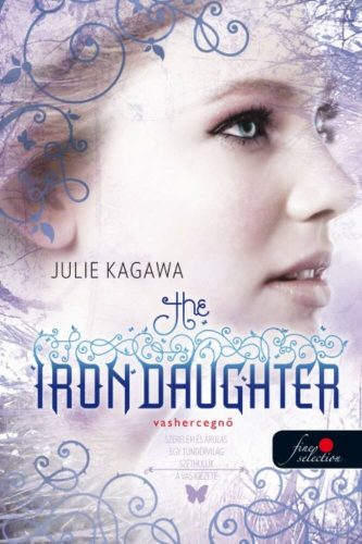 The Iron Daughter - Vashercegnő: Vastündérek 2. - Puha (Julie Kagawa)