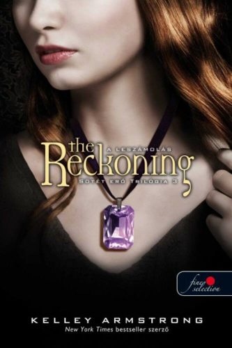 The Reckoning - A leszámolás (puha) /Sötét erő trilógia 3. (Kelley Armstrong)