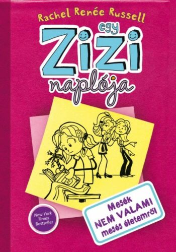 Egy zizi naplója 1. - Mesék, nem valami mesés életemről (Rachel Renée Russell)