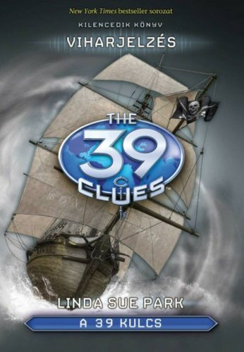 The 39 Clues - A 39 kulcs 09. /Viharjelzés (Linda Sue Park)