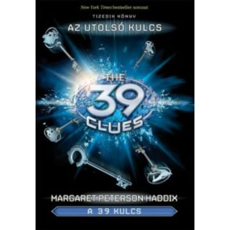 The 39 Clues - A 39 kulcs 10. /Az utolsó kulcs (Margaret Peterson Haddix)