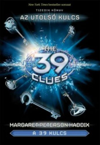 The 39 Clues - A 39 kulcs 10. /Az utolsó kulcs (Margaret Peterson Haddix)