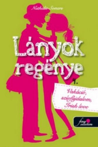 Lányok regénye 4. - Vakáció, szívfájdalom, irish love! (Nathalie Somers)